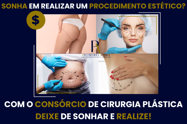 Consórcio de Cirurgia Plástica Protegido Agora: realize seu sonho de transformação com segurança e planejamento”